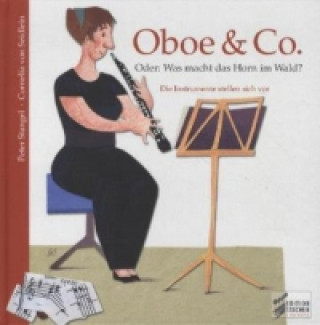 Oboe & Co. Oder: Was macht das Horn im Wald?, m. Audio-CD
