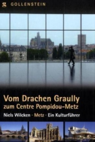 Vom Drachen Graully zum Centre Pompidou-Metz