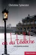 Oh du tödliche