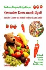 Gesundes Essen macht Spaß. Ein Rätsel-, Ausmal- und Mitmach-Buch für die ganze Familie