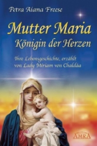 Mutter Maria - Königin der Herzen