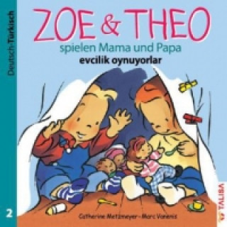 Zoe & Theo spielen Mama und Papa, Deutsch-Türkisch. Zoe & Theo evcilik oynuyorlar