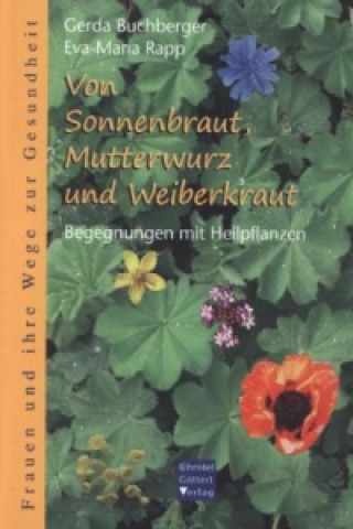 Von Sonnenbraut, Mutterwurz und Weiberkraut