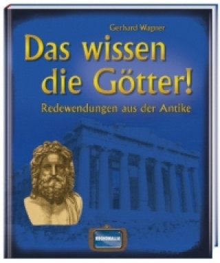 Das wissen die Götter!