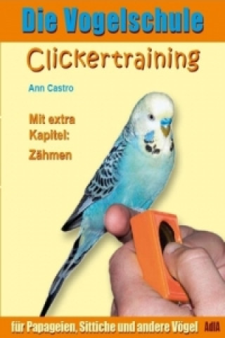 Clickertraining für Papageien, Sittiche und andere Vögel
