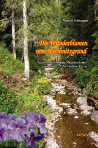 Die Wunderblumen vom Röschnitzgrund