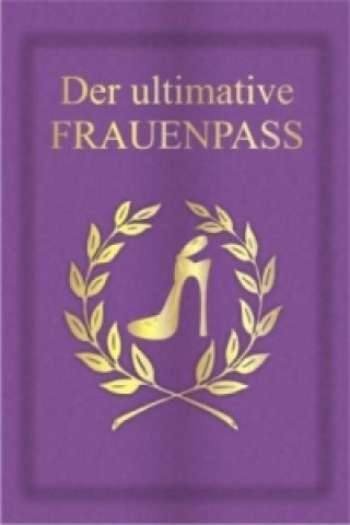 Der ultimative Frauenpass