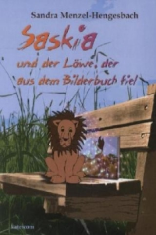 Saskia und der Löwe, der aus dem Bilderbuch fiel