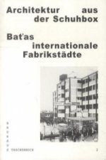 Architektur aus der Schuhbox. Batas internationale Fabrikstädte