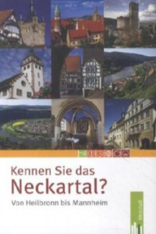 Kennen Sie das Neckartal - von Heilbronn bis Mannheim