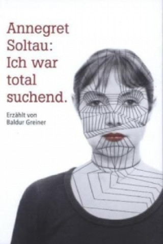 Annegret Soltau: Ich war total suchend