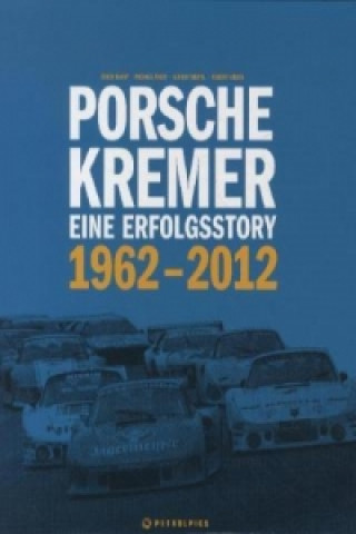 Porsche Kremer - Eine Erfolgsstory 1962-2012