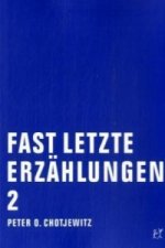 Fast letzte Erzählungen. Bd.2