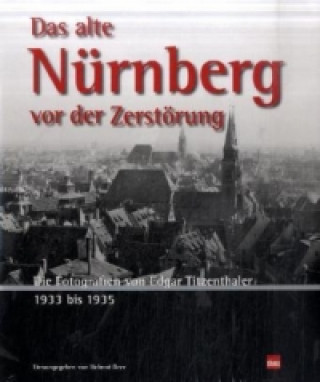 Das alte Nürnberg vor der Zerstörung