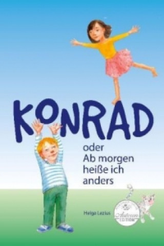 Konrad oder Ab morgen heiße ich anders