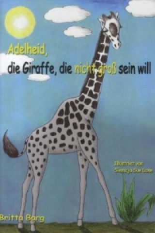 Adelheid, die Giraffe, die nicht groß sein will
