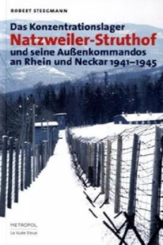 Das Konzentrationslager Natzweiler-Struthof und seine Außenkommandos an Rhein und Neckar 1941-1945