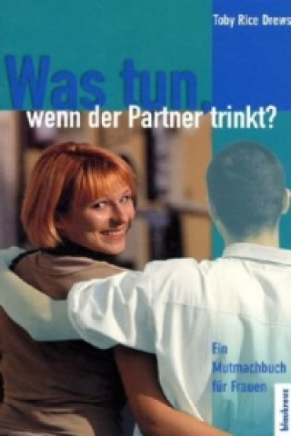 Was tun, wenn der Partner trinkt