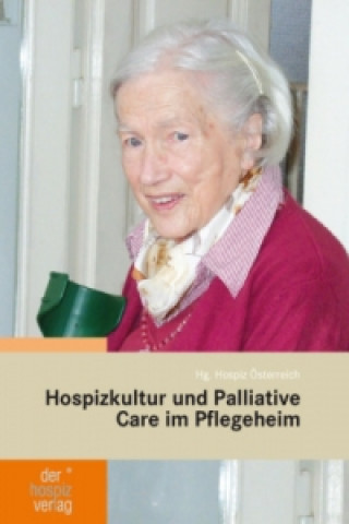 Hospizkultur und Palliative Care im Pflegeheim - Mehr als nur ein schöner Abschied