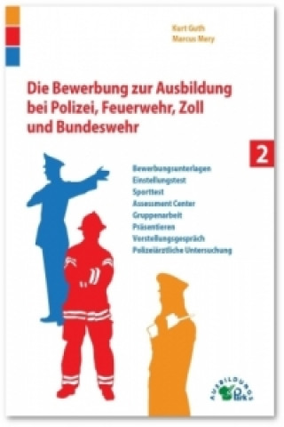 Die Bewerbung zur Ausbildung bei Polizei, Feuerwehr, Zoll und Bundeswehr. Bd.2