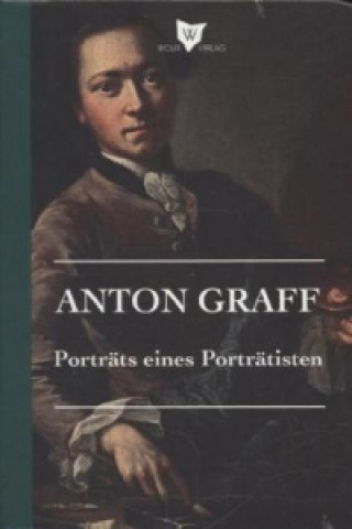 Anton Graff - Porträts eines Porträtisten