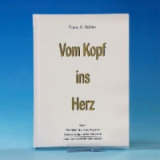 Vom Kopf ins Herz. Bd.1