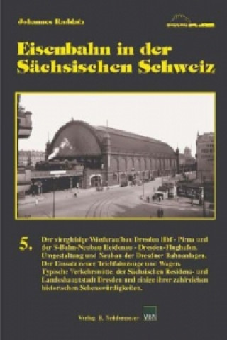 Eisenbahn in der Sächsischen Schweiz. Bd.5