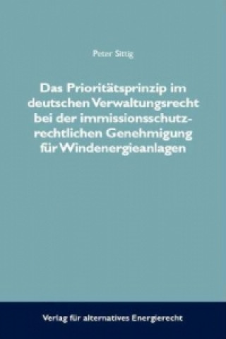 Das Prioritätsprinzip im deutschen Verwaltungsrecht bei der immissionsschutzrechtlichen Genehmigung für Windenergieanlagen