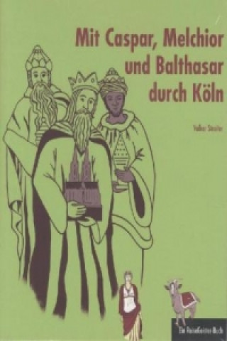 Mit Caspar, Melchior und Balthasar durch Köln