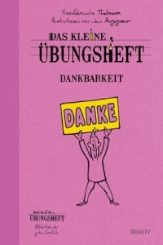 Das kleine Übungsheft - Dankbarkeit