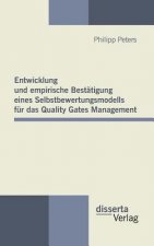 Entwicklung und empirische Bestatigung eines Selbstbewertungsmodells fur das Quality Gates Management