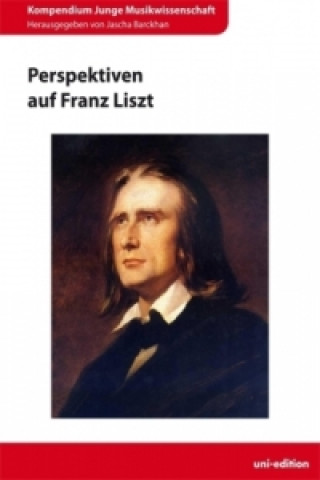 Perspektiven auf Franz Liszt