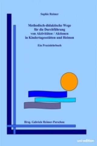 Methodisch-didaktische Wege für die Durchführung von Aktivitäten / Aktionen in Kindertagesstätten und Heimen