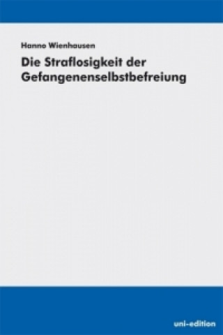 Die Straflosigkeit der Gefangenenselbstbefreiung