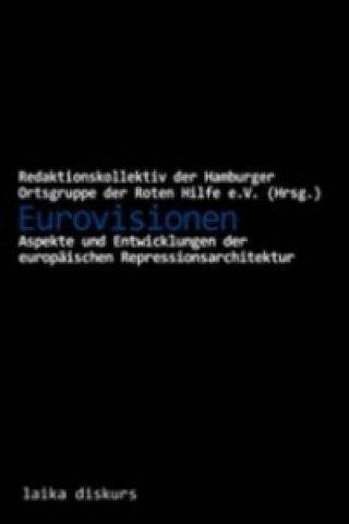 Eurovisionen - Aspekte und Entwicklungen der europäischen Repressionsarchitekur