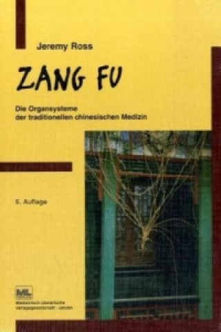 Zang Fu, Die Organsysteme der traditionellen chinesischen Medizin