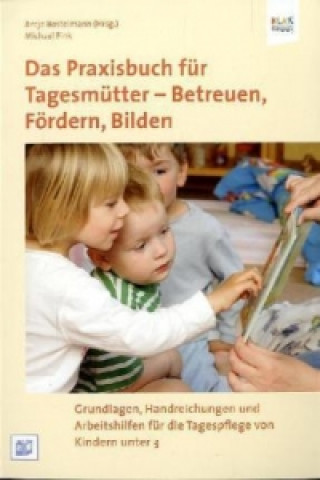 Das Praxisbuch für Tagesmütter - Betreuen, Fördern, Bilden