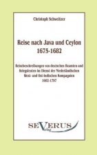 Reise nach Java und Ceylon (1675-1682). Reisebeschreibungen von deutschen Beamten und Kriegsleuten im Dienst der niederlandischen West- und Ostindisch