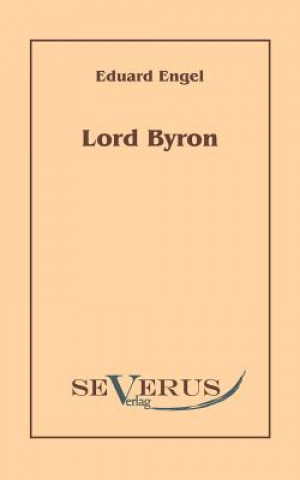 Lord Byron. Eine Autobiographie nach Tagebuchern und Briefen. Aus Fraktur ubertragen