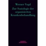 Zur Soziologie der organisierten Krankenbehandlung