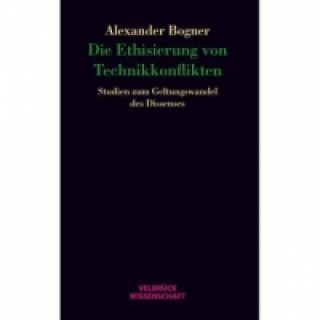 Die Ethisierung von Technikkonflikten