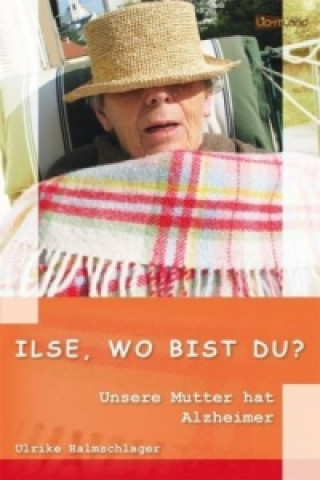 Ilse, wo bist Du?