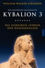 Kybalion 3 - Die geheimen Lehren der Rosenkreuzer