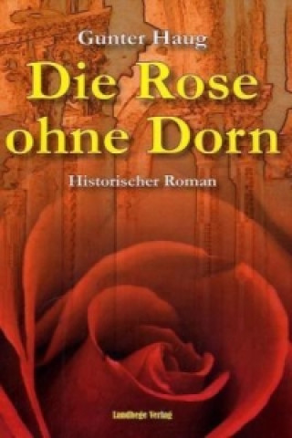 Die Rose ohne Dorn