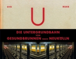 Die Untergrundbahn von Gesundbrunnen nach Neukölln