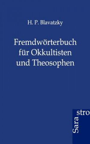 Fremdwoerterbuch fur Okkultisten und Theosophen