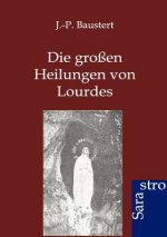 grossen Heilungen von Lourdes