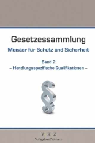 Gesetzessammlung Meister für Schutz und Sicherheit. Bd.2