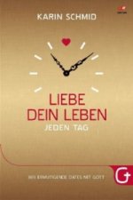 Liebe dein Leben jeden Tag