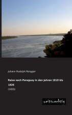 Reise Nach Paraguay in Den Jahren 1818 Bis 1826
